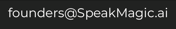 Email: founders@speakmagic.ai